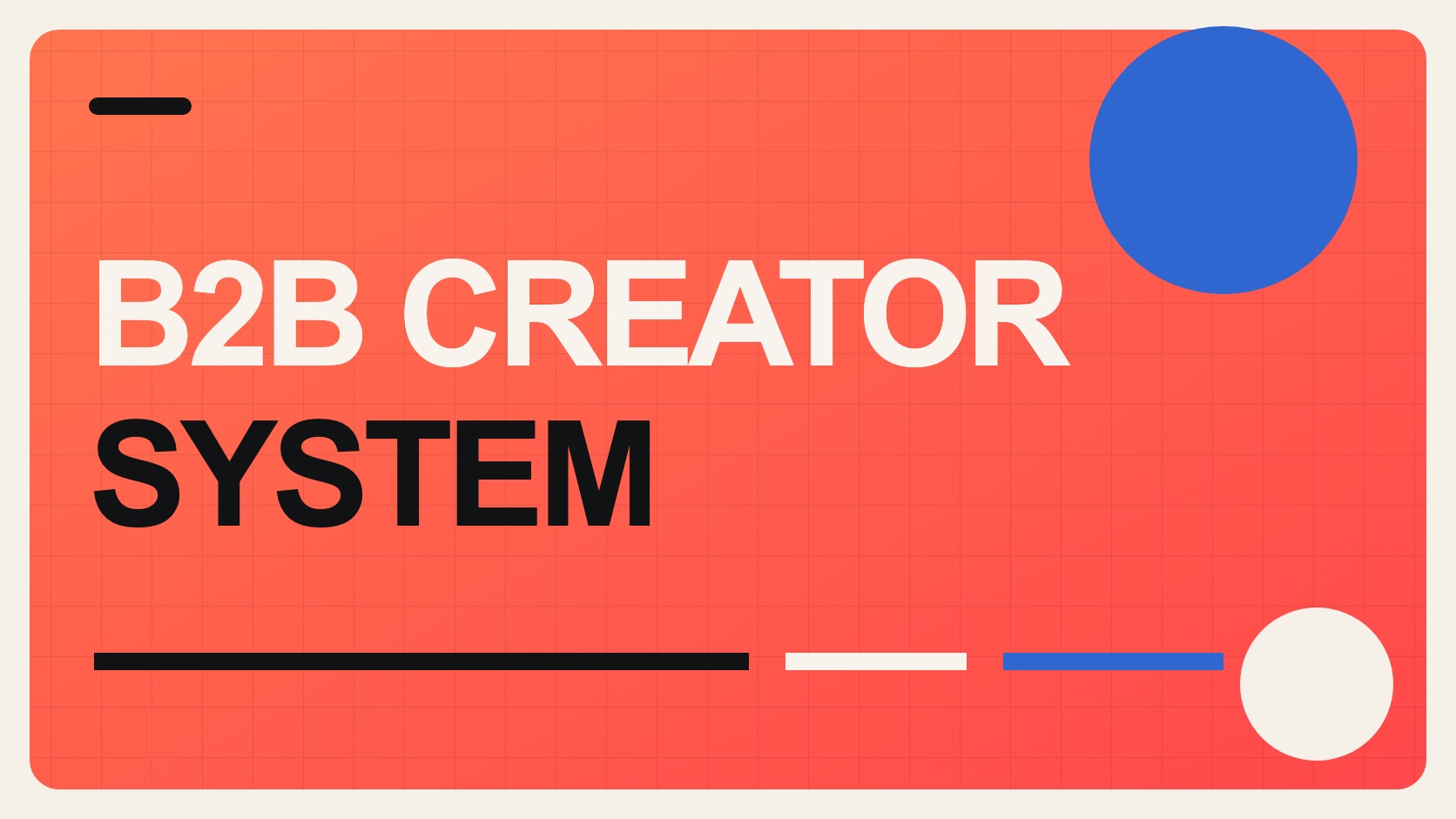 A bold coral, cream and cobalt editorial graphic reading B2B Creator System